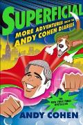 Superficial More Adventures from the Andy Cohen Diaries