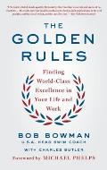 Golden Rules 10 Steps to World Class Excellence in Your Life & Work