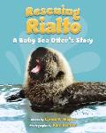 Rescuing Rialto A Baby Sea Otters Story