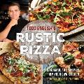 Todd Englishs Rustic Pizza Handmade Artisan Pies from Your Own Kitchen