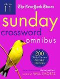 New York Times Sunday Crossword Omnibus Volume 11 200 World Famous Sunday Puzzles from the Pages of the New York Times