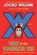 Way of the Warrior Kid From Wimpy to Warrior the Navy Seal Way A Novel