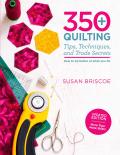 350+ Quilting Tips Techniques & Trade Secrets How to be better at what you do