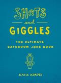 Shts & Giggles The Ultimate Bathroom Joke Book