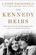 Kennedy Heirs John Caroline & the New Generation A Legacy of Triumph & Tragedy