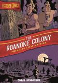 History Comics The Roanoke Colony Americas First Mystery