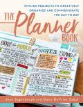 Planner Book Stylish Projects to Creatively Organize & Commemorate the Day to Day