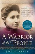 Warrior of the People How Susan La Flesche Overcame Racial & Gender Inequality to Become Americas First Indian Doctor