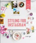 Styling for Instagram What to Style & How to Style It