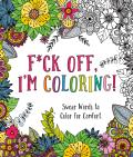 Fck Off Im Coloring Swear Words to Color for Comfort
