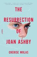Resurrection of Joan Ashby A Novel