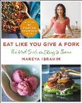 Eat Like You Give a Fork The Real Dish on Eating to Thrive