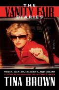 Vanity Fair Diaries Power Wealth Celebrity & Dreams My Years at the Magazine That Defined a Decade