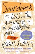 Sourdough or Lois & Her Adventures in the Underground Market