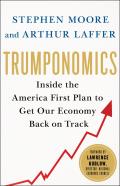 Trumponomics Inside the America First Plan to Revive Our Economy