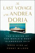 Last Voyage of the Andrea Doria The Sinking of the Worlds Most Glamorous Ship