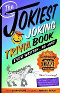 Jokiest Joking Trivia Book Ever Written No Joke 1001 Surprising Facts to Amaze Your Friends