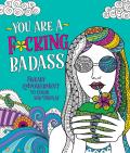 You Are a Fcking Badass Sweary Empowerment to Color & Display