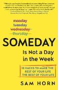 Someday Is Not a Day in the Week