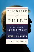 Plaintiff in Chief A Portrait of Donald Trump in 3500 Lawsuits