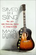 Saved by a Song The Art & Healing Power of Songwriting