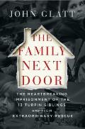 Family Next Door The Heartbreaking Imprisonment of the 13 Turpin Siblings & Their Extraordinary Rescue