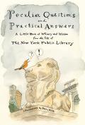 Peculiar Questions & Practical Answers A Little Book of Whimsy & Wisdom from the Files of the New York Public Library