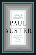 Talking to Strangers Selected Essays Prefaces & Other Writings 1967 2017