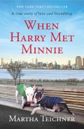When Harry Met Minnie A True Story of Love & Friendship