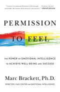 Permission to Feel The Power of Emotional Intelligence to Achieve Well Being & Success