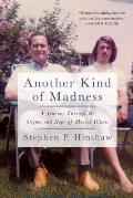 Another Kind of Madness A Journey Through the Stigma & Hope of Mental Illness