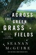 Across the Green Grass Fields Wayward Children Book 6