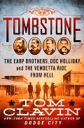 Tombstone The Earp Brothers Doc Holliday & the Vendetta Ride From Hell