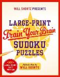 Will Shortz Presents Large Print Train Your Brain Sudoku Puzzles