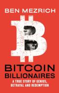 Bitcoin Billionaires A True Story of Genius Betrayal & Redemption