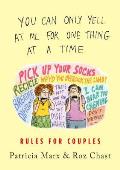 You Can Only Yell at Me for One Thing at a Time Rules for Couples