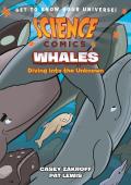 Science Comics Whales Diving into the Unknown