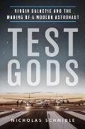 Test Gods Virgin Galactic & the Making of a Modern Astronaut
