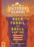 Outdoor School Rock Fossil & Shell Hunting The Definitive Interactive Nature Guide
