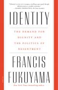 Identity The Demand for Dignity & the Politics of Resentment