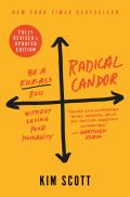 Radical Candor Fully Revised & Updated Edition Be a Kick Ass Boss Without Losing Your Humanity