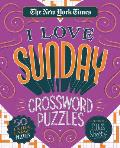 New York Times I Love Sunday Crossword Puzzles 50 Extra Large Puzzles