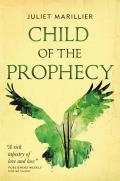 Child of the Prophecy Book Three of the Sevenwaters Trilogy