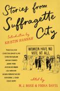 Stories from Suffragette City Stories of a Fine & Proper Nuisance