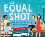 Equal Shot How the Law Title IX Changed America