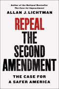 Repeal the Second Amendment The Case for a Safer America