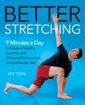 Better Stretching 9 Minutes a Day to Greater Flexibility Less Pain & Improved Performance