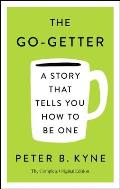 Go-Getter: A Story That Tells You How to Be One; The Complete Ori