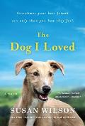 Dog I Loved A Novel