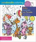 Zendoodle Coloring Baby Animals on Parade Cute Critters to Color & Display